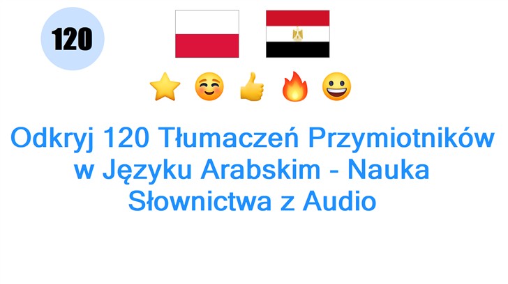 Odkryj 120 Tłumaczeń Przymiotników w Języku Arabskim - Nauka Słownictwa z Audio